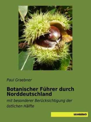 Botanischer F&uuml;hrer durch Norddeutschland - Paul Graebner