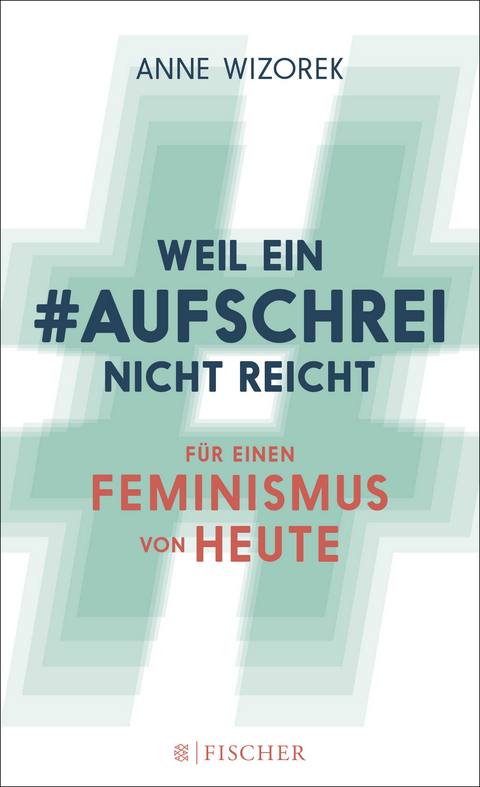 Weil ein #Aufschrei nicht reicht - Anne Wizorek
