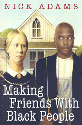 Making Friends With Black People - Nick Adams