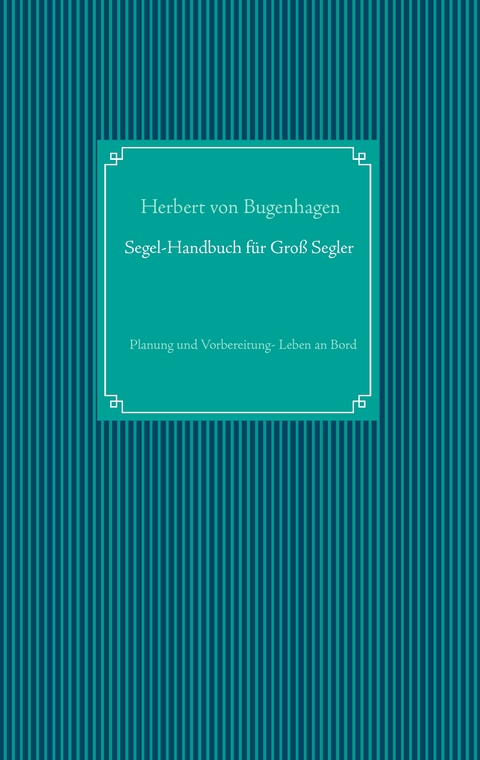 Segel-Handbuch f&uuml;r Gro&szlig;segler - Herbert von Bugenhagen