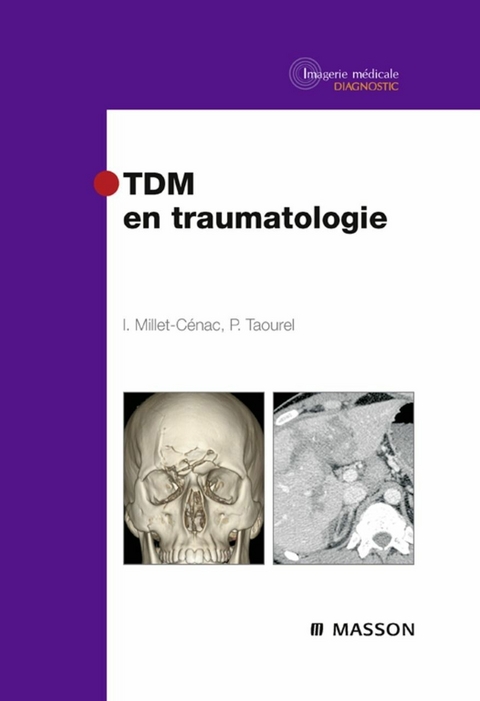 TDM en traumatologie -  Ingrid Millet,  Patrice Taourel