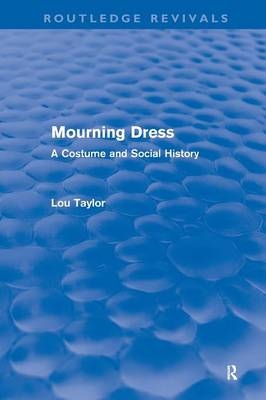 Mourning Dress (Routledge Revivals) - Lou Taylor