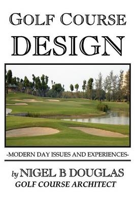 Golf Course Design, Modern Day Issues and Experiences