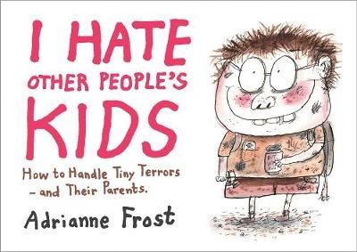 I Hate Other People's Kids - Adrianne Frost