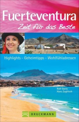 Fuerteventura &ndash; Zeit f&uuml;r das Beste - Rolf Goetz, Hans Zaglitsch