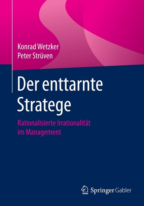 Der enttarnte Stratege - Konrad Wetzker, Peter Str&uuml;ven