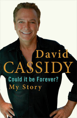 Could It Be Forever? My Story - David Cassidy