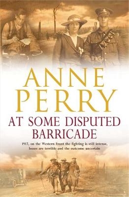 At Some Disputed Barricade (World War I Series, Novel 4) - Anne Perry