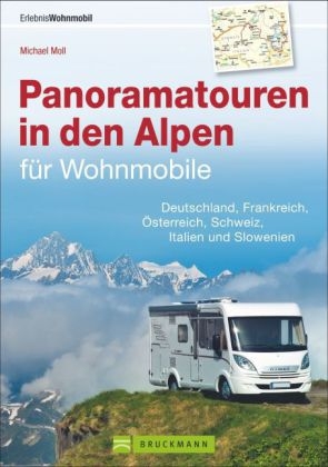 Panoramatouren in den Alpen f&uuml;r Wohnmobile - Michael Moll