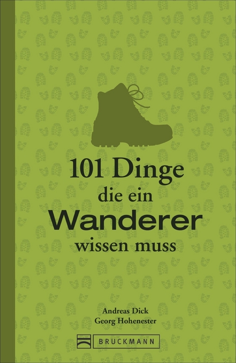 101 Dinge, die ein Wanderer wissen muss - Andreas Dick, Georg Hohenester