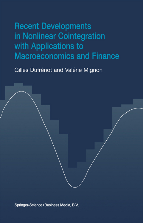 Recent Developments in Nonlinear Cointegration with Applications to Macroeconomics and Finance - Gilles Dufr&eacute;not, Val&eacute;rie Mignon