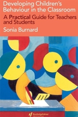 Developing Children's Behaviour in the Classroom - Sonia Burnard