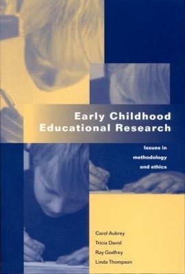 Early Childhood Educational Research - Carol Aubrey, Tricia David, Ray Godfrey, Linda Thompson
