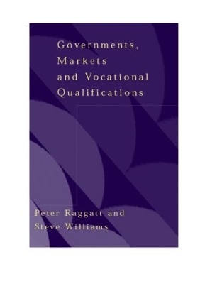Government, Markets and Vocational Qualifications - Peter Raggatt, Steve Williams