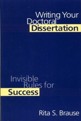 Writing Your Doctoral Dissertation - Rita S. Brause