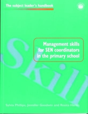 Management Skills for SEN Coordinators in the Primary School - Jennifer Goodwin, Rosita Heron, Sylvia Philips