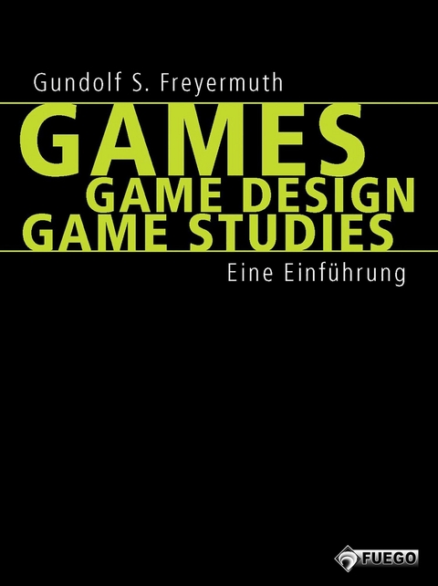 Games | Game Design | Game Studies -  Gundolf S. Freyermuth