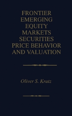 Frontier Emerging Equity Markets Securities Price Behavior and Valuation - Oliver S. Kratz