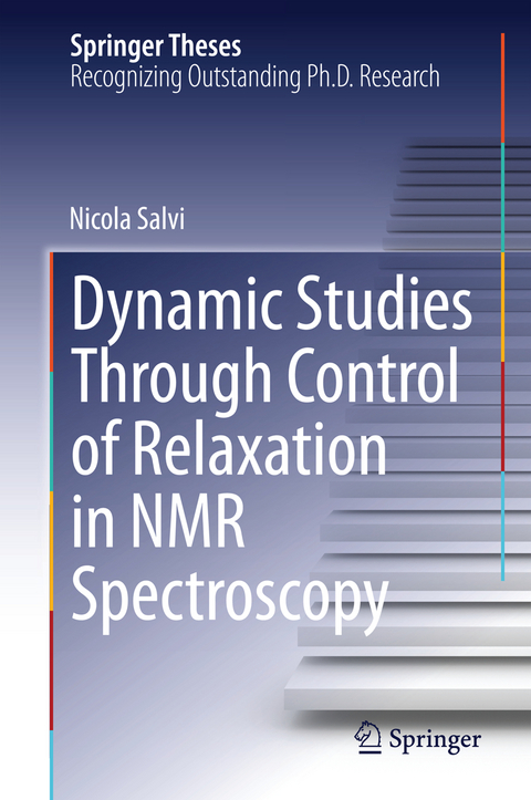 Dynamic Studies Through Control of Relaxation in NMR Spectroscopy - Nicola Salvi