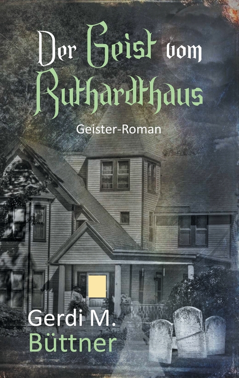 Der Geist vom Ruthardthaus - Gerdi M. B&uuml;ttner