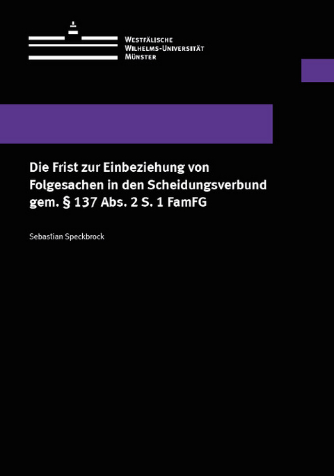 Die Frist zur Einbeziehung von Folgesachen in den Scheidungsverbund gem. &sect; 137 Abs. 2 S. 1 FamFG - Sebastian Speckbrock