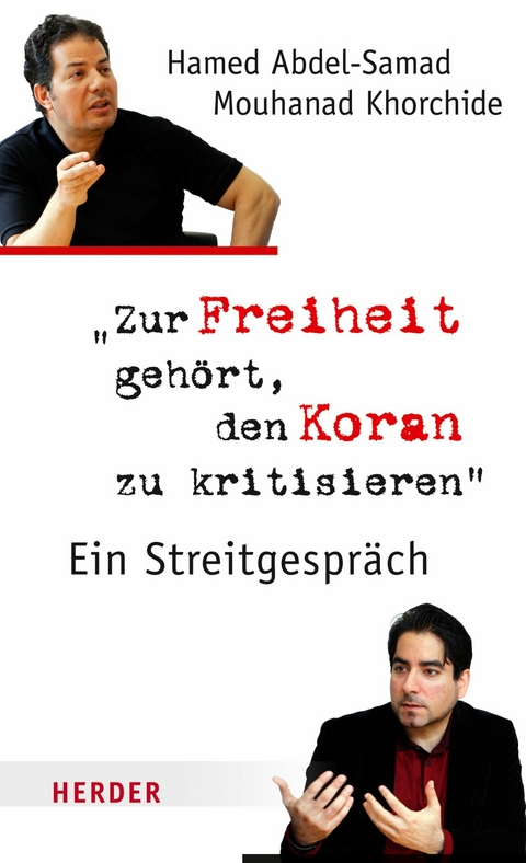 Zur Freiheit geh&ouml;rt, den Koran zu kritisieren - Hamed Abdel-Samad, Mouhanad Khorchide