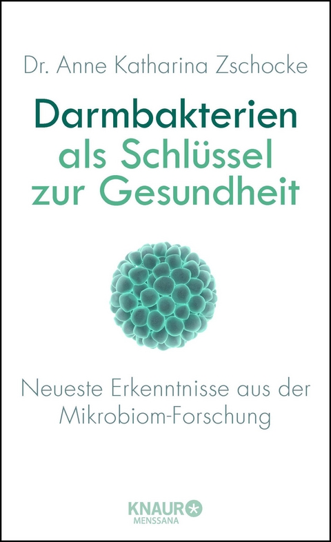 Darmbakterien als Schl&uuml;ssel zur Gesundheit - Anne Katharina Zschocke