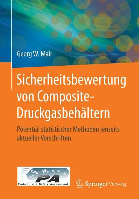Sicherheitsbewertung von Composite-Druckgasbeh&auml;ltern - Georg W. Mair