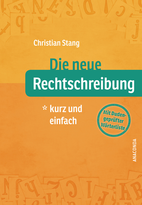 Die neue Rechtschreibung - kurz und einfach - Christian Stang