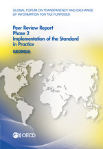 Global Forum on Transparency and Exchange of Information for Tax Purposes Peer Reviews: Georgia 2016 Phase 2: Implementation of the Standard in Practice -  Oecd