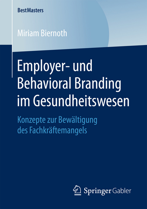 Employer- und Behavioral Branding im Gesundheitswesen -  Miriam Biernoth