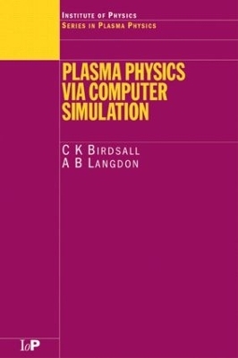 Plasma Physics via Computer Simulation - C.K. Birdsall, A. Bruce Langdon, A.B Langdon
