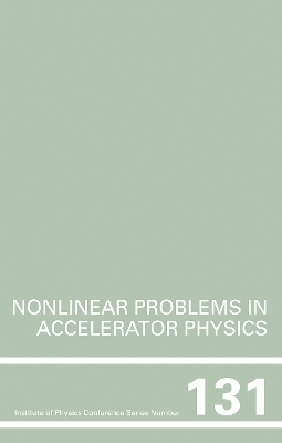 Nonlinear Problems in Accelerator Physics, Proceedings of the INT workshop on nonlinear problems in accelerator physics held in Berlin, Germany, 30 March - 2 April, 1992 - Martin Berz