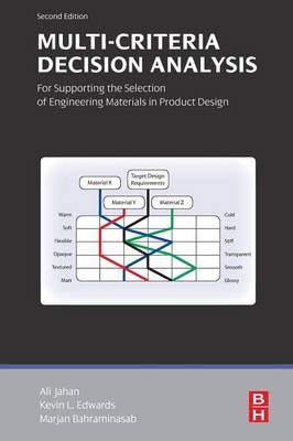 Multi-criteria Decision Analysis for Supporting the Selection of Engineering Materials in Product Design -  Marjan Bahraminasab,  Kevin L Edwards,  Ali Jahan