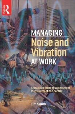 Managing Noise and Vibration at Work - Tim South