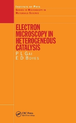 Electron Microscopy in Heterogeneous Catalysis - P.L Gai, E.D Boyes
