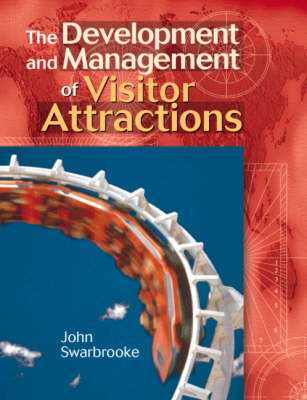 Development and Management of Visitor Attractions - John Swarbrooke