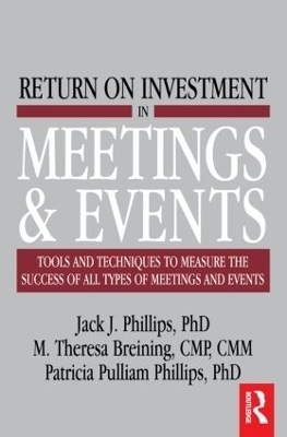 Return on Investment in Meetings and Events - M. Theresa Breining, Jack J. Phillips