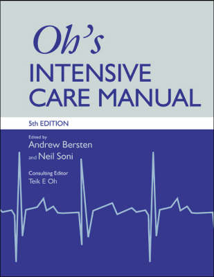 Oh's Intensive Care Manual - Andrew D. Bersten, Neil Soni, T.E. Oh