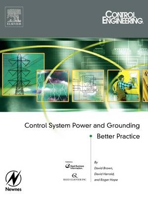 Control System Power and Grounding Better Practice - Roger Hope, Dave Harrold, David L. Brown