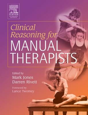 Clinical Reasoning for Manual Therapists - Mark A Jones, Darren A Rivett