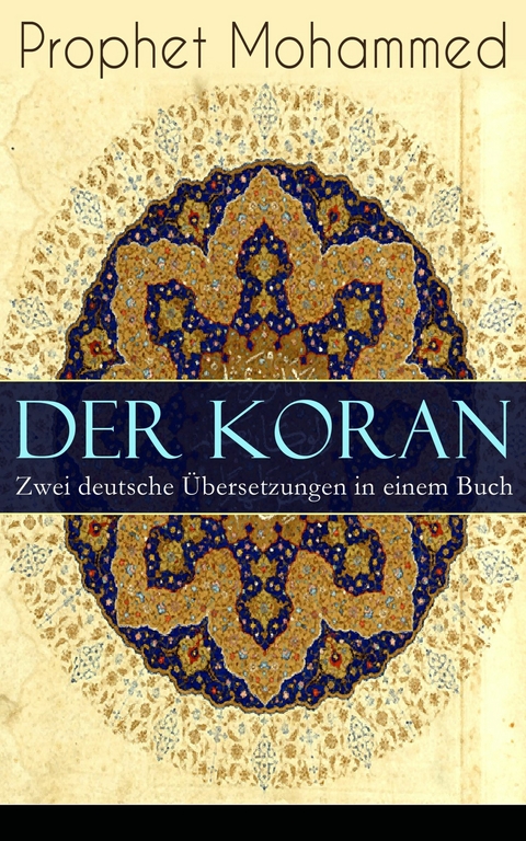 Der Koran - Zwei deutsche &Uuml;bersetzungen in einem Buch - Prophet Mohammed