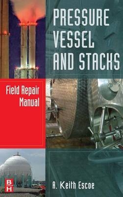 Pressure Vessel and Stacks Field Repair Manual - Keith Escoe