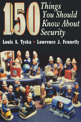 150 Things You Should Know About Security - Lawrence J. Fennelly, Louis Tyska