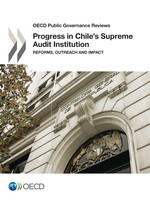 OECD Public Governance Reviews Progress in Chile's Supreme Audit Institution Reforms, Outreach and Impact