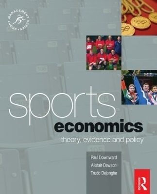 Sports Economics - Paul Downward, Alistair Dawson, Trudo Dejonghe