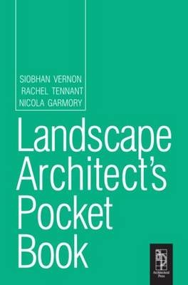 Landscape Architect's Pocket Book - Siobhan Vernon, Rachel Tennant, Nicola Garmory