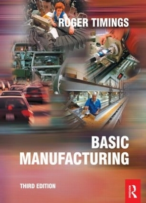 Basic Manufacturing, 3rd ed - Roger Timings