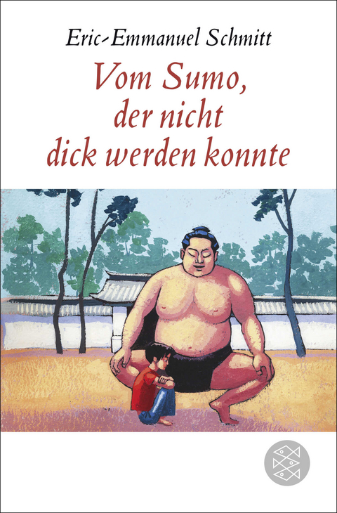Vom Sumo, der nicht dick werden konnte - Eric-Emmanuel Schmitt