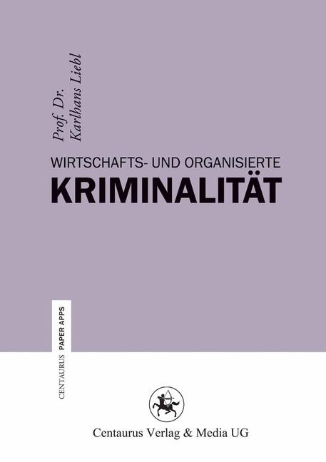 Wirtschafts- und Organisierte Kriminalit&auml;t - Karlhans Liebl